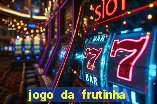 jogo da frutinha para ganhar dinheiro